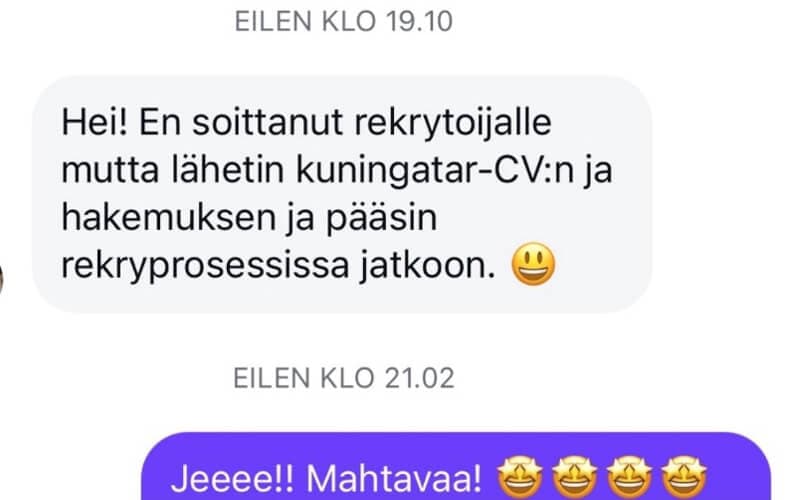 Lähetin kuningatar-CV:n ja hakemuksen ja pääsin rekryprosessissa jatkoon