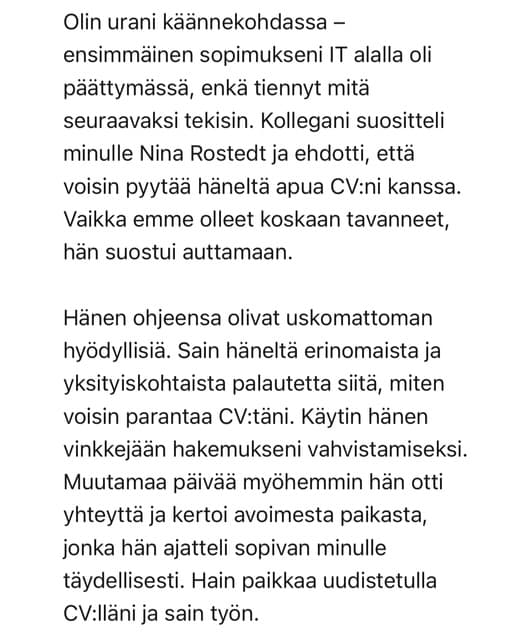 Ohjeet olivat uskomattoman hyödyllisiä. Sain erinomaista ja yksityiskohtaista palautetta siitä miten voisin parantaa CV:täni